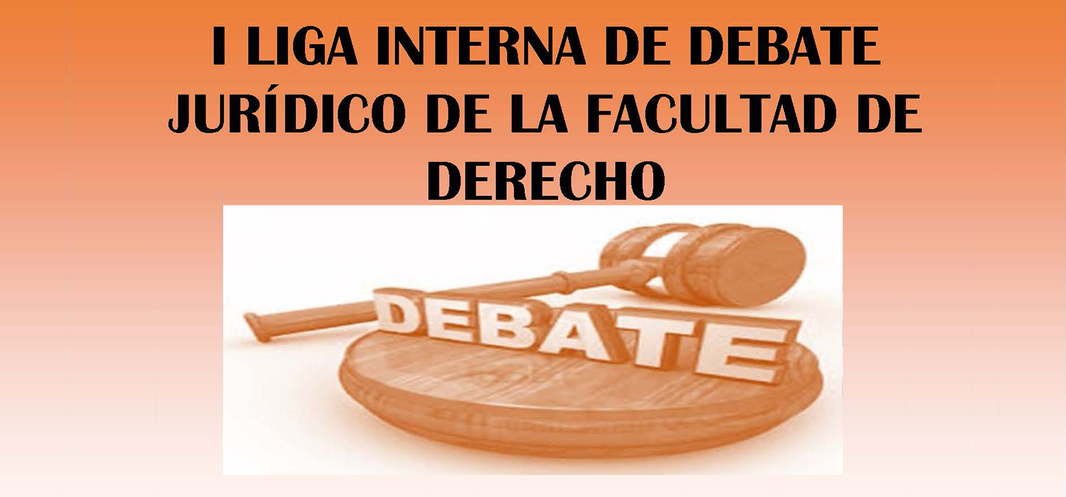 I Liga Interna de Debate Jurídico de la Facultad de Derecho
