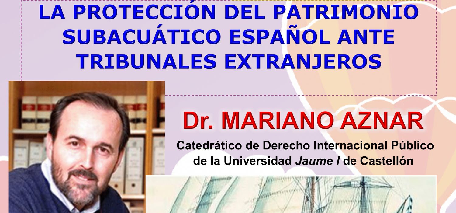 Conferencia-Debate “La protección del Patrimonio Subacuático español ante Tribunales extranjeros”