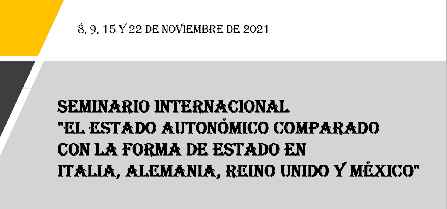 Seminario Internacional “El Estado Autonómico Comparado con la Forma de Estado en Italia, Alemania, Reino Unido Y México”