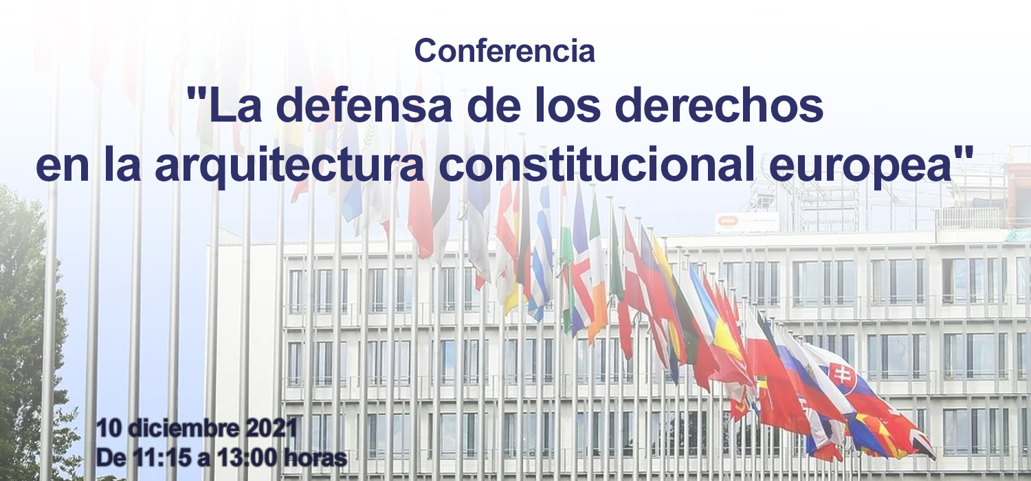 Conferencia “La defensa de los derechos en la arquitectura constitucional europea”