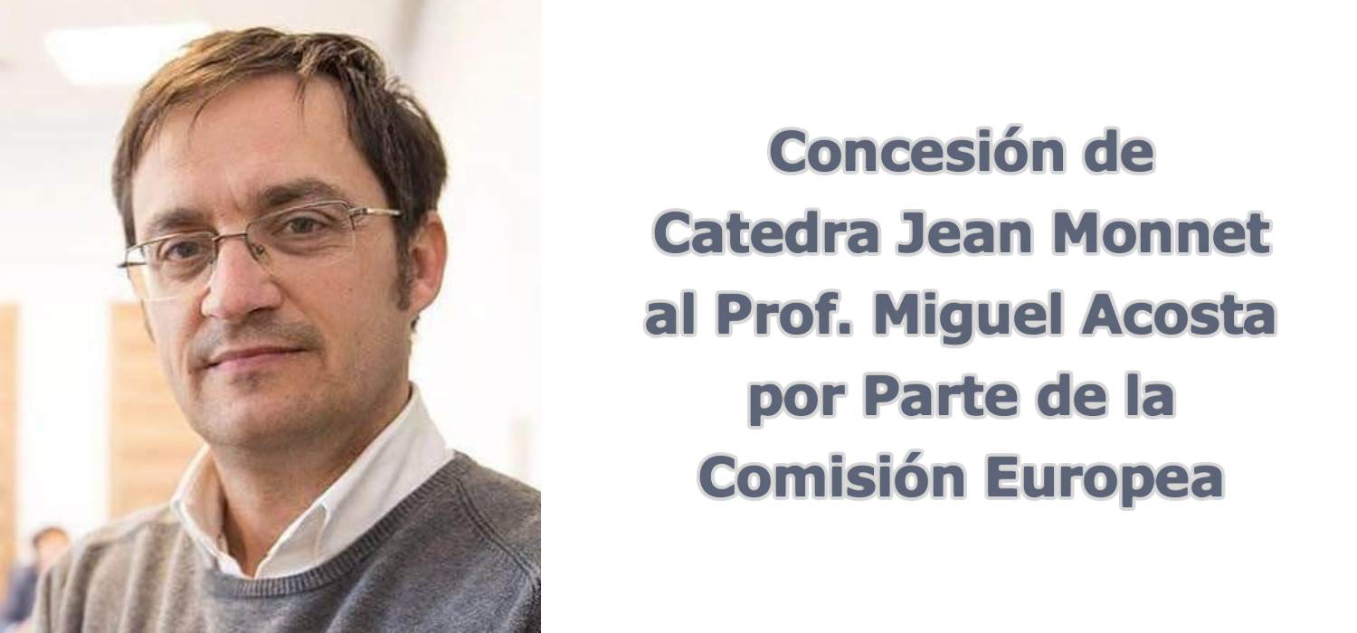 Concesion de Catedra Jean Monnet al Prof. Miguel Acosta por Parte de la Comisión Europea