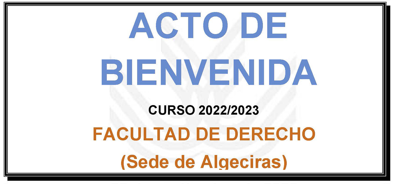 Jornada de Bienvenida en la Facultad de Derecho del Campus de Algeciras curso 2022/2023