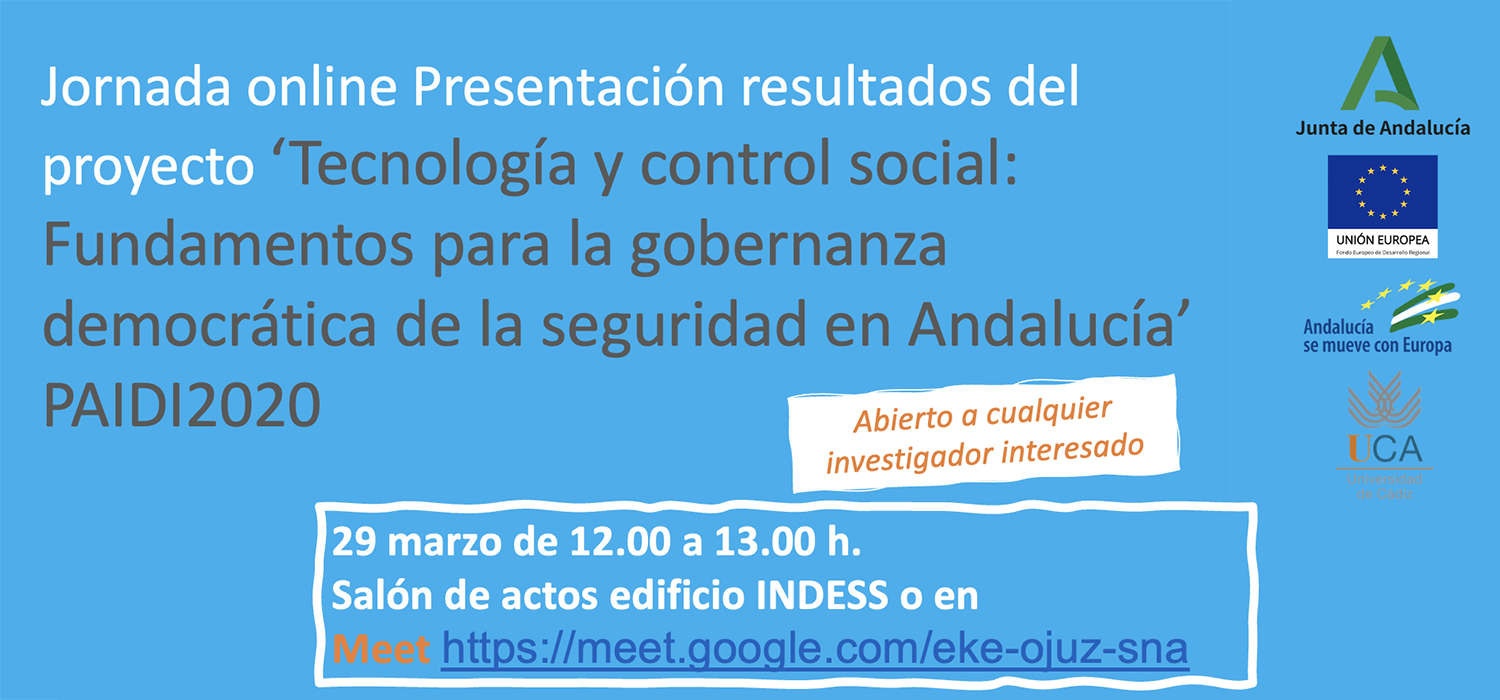 Presentación de los resultados del Proyecto “Tecnología y control social: Fundamentos para la gobernanza democrática de la seguridad en Andalucía” PAIDI2020