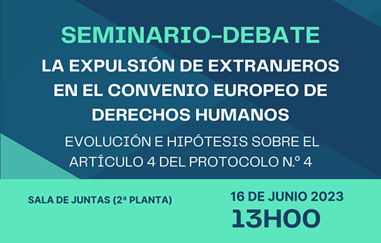 IMG SEMINARIO-DEBATE: “La expulsión de Extranjeros en el Convenio Europeo de Derechos Humanos: Evolución e hipótesis sobr...