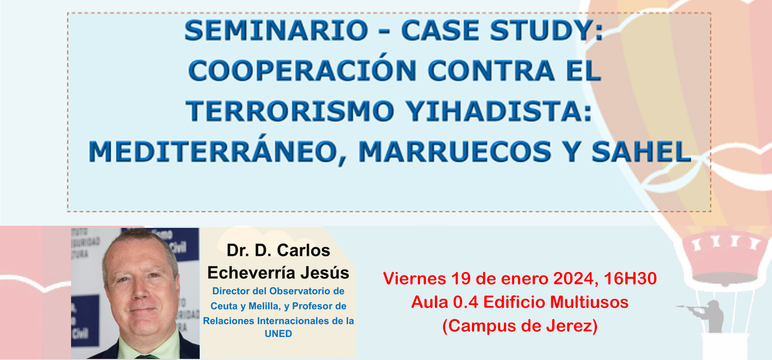 Seminario – Cooperación contra el Terrorismo Yihadista: Mediterráneo, Marruecos y Sahel, por el Dr. Carlos Echeverría Jesús