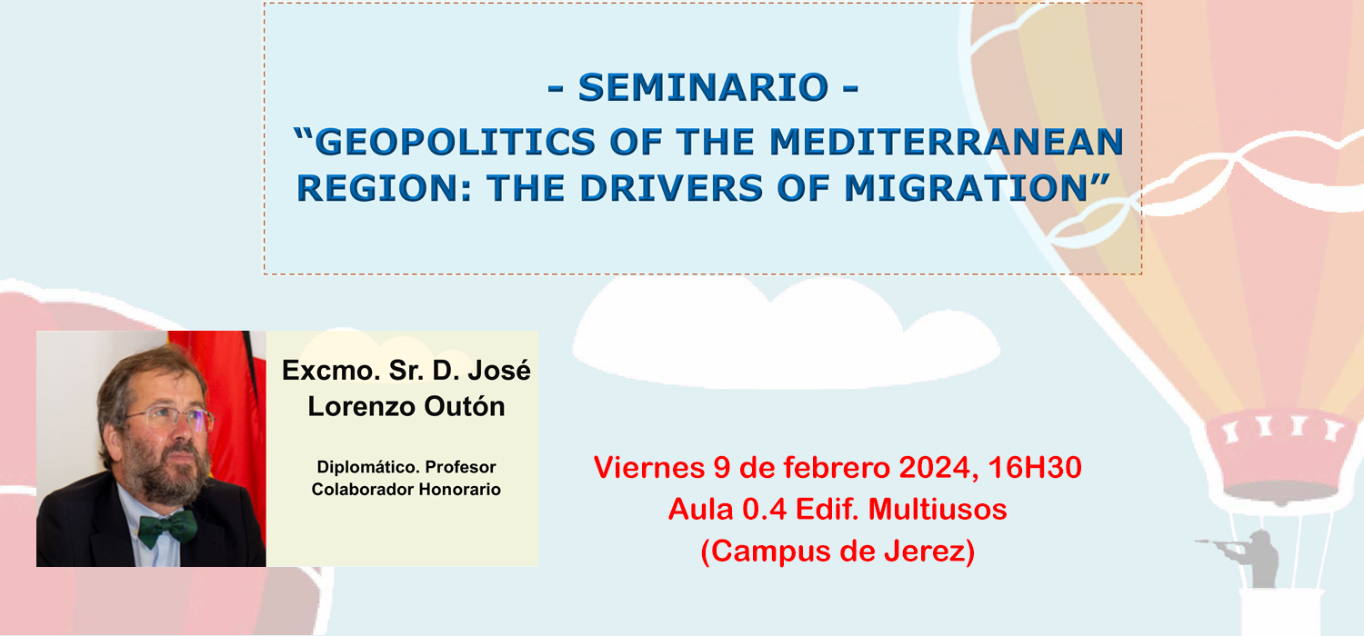 Seminario “Geopolitics of the Mediterranean Region: the Drivers of Migration” por el Excmo. Sr. D. José Lorenzo Outón