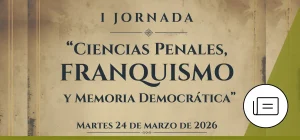 I Jornada “Ciencias Penales, Franquismo y Memoria Democrática”